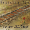 Train de vie - Pour Eléne (2013)